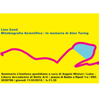 Lino Centi, Mitobiografia Scientifica / in memoria di Alan Turing, Seminario L'inatteso quotidiano, a cura di Angelo Minisci