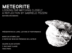 Gabriele Pezzini, METEORITE, looking far-watching closely, Galerie Alain Gutharc