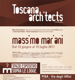 Toscana architects - Massimo Mariani, Spazio Espositivo Sopra Le Logge - Pisa, 15 giugno 2011 - 15 luglio 2011