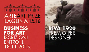 Premio Arte Laguna - Premio BUSINESS FOR ART - RIVA 1920 | > 18 NOV. 2015