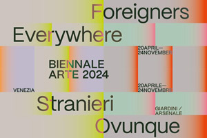 Stranieri Ovunque - Foreigners Everywhere | La Biennale di Venezia - 60. Esposizione Internazionale d'Arte, Arsenale e Giardini - Venezia